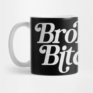 Broke Bitch \/\/\/  Retro Faded-Style Typography Apparel Mug